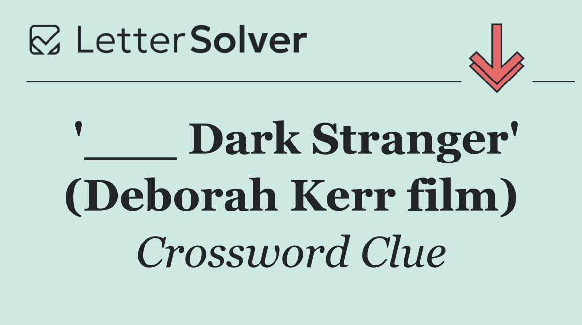 '___ Dark Stranger' (Deborah Kerr film)