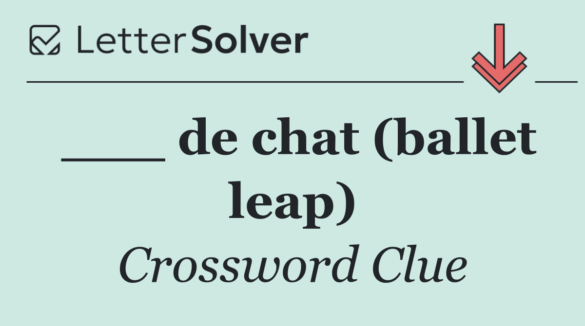 ___ de chat (ballet leap)