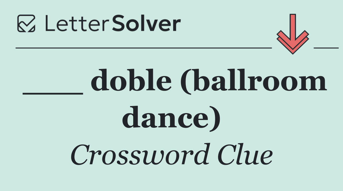 ___ doble (ballroom dance)