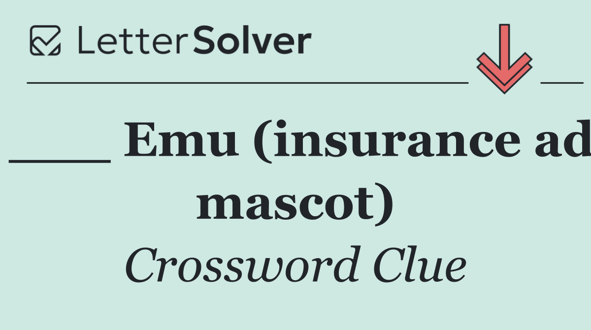 ___ Emu (insurance ad mascot)