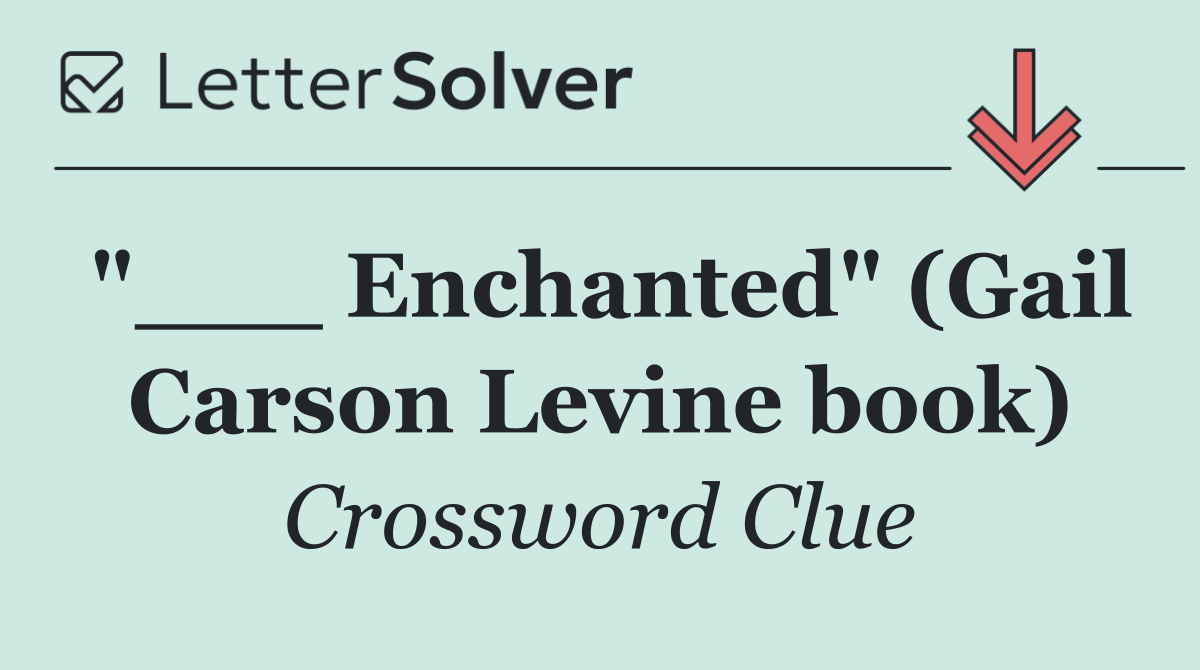 "___ Enchanted" (Gail Carson Levine book)
