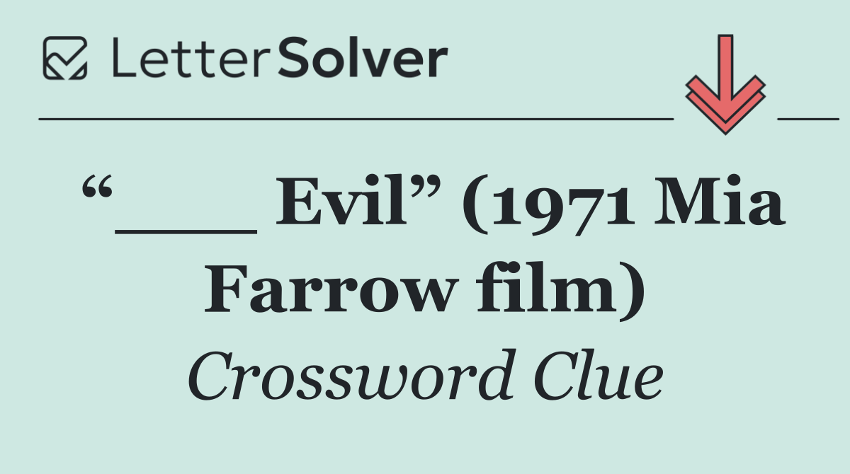 “___ Evil” (1971 Mia Farrow film)