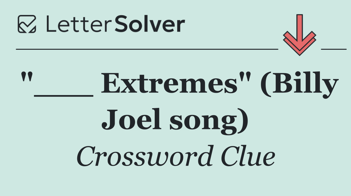 "___ Extremes" (Billy Joel song)