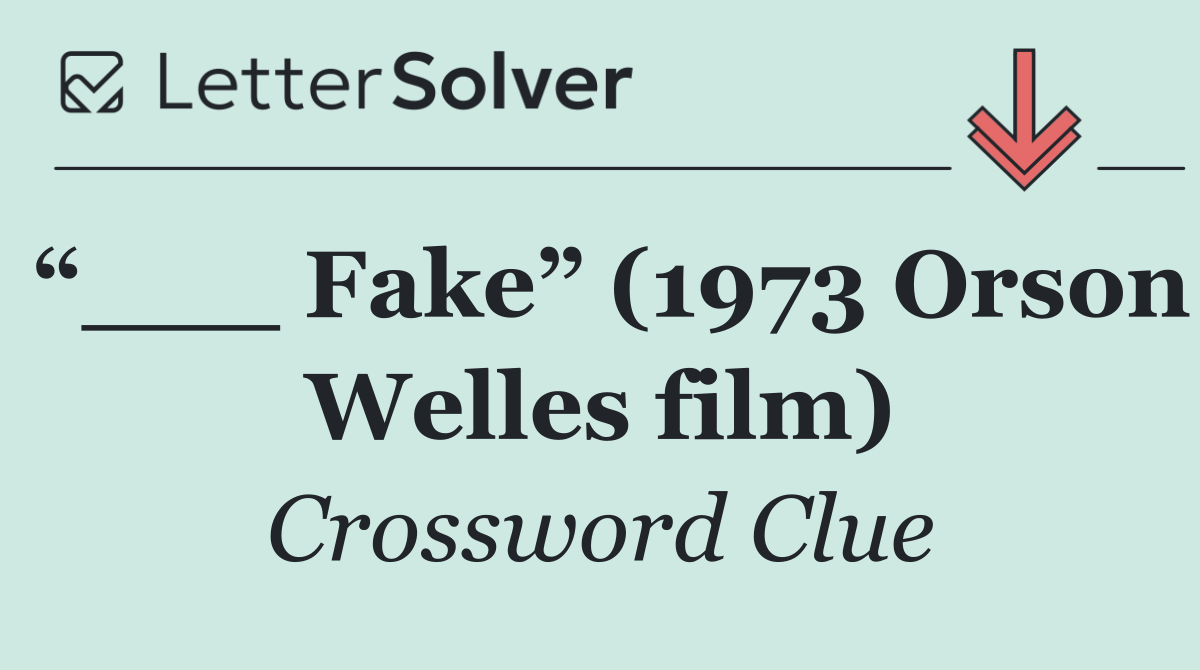 “___ Fake” (1973 Orson Welles film)