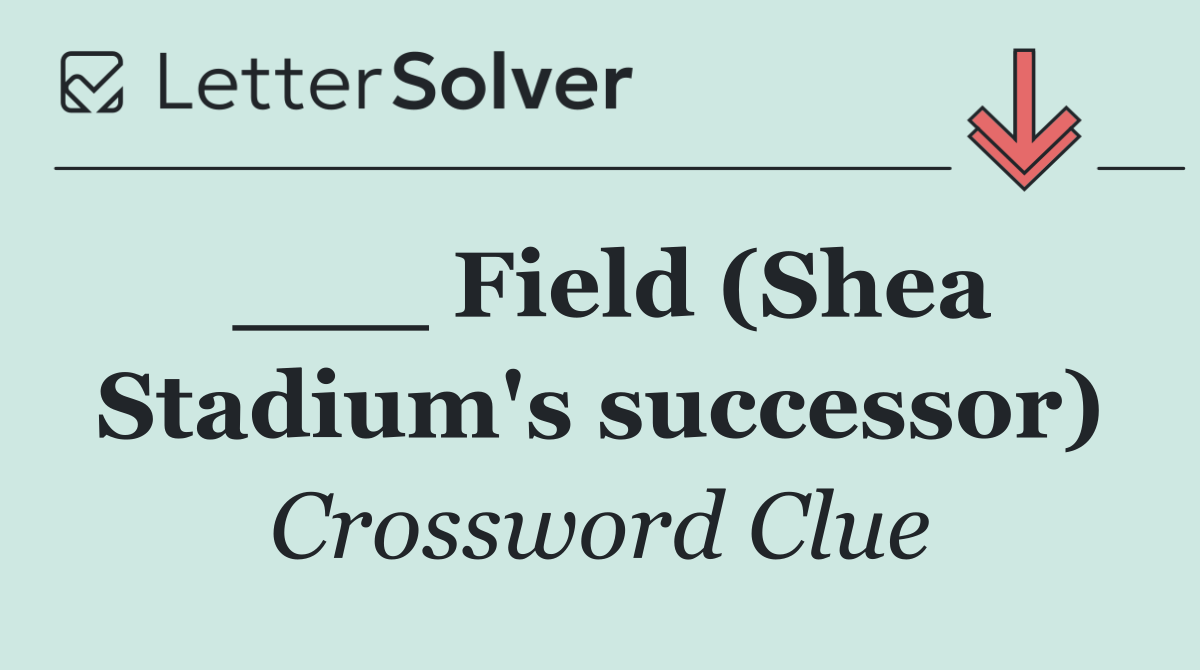 ___ Field (Shea Stadium's successor)