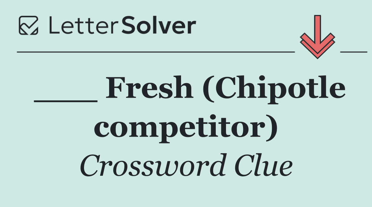 ___ Fresh (Chipotle competitor)
