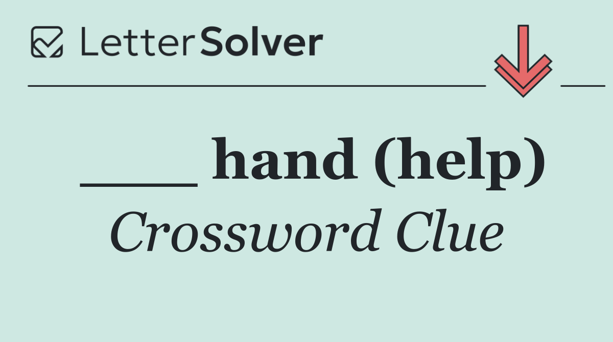 ___ hand (help)