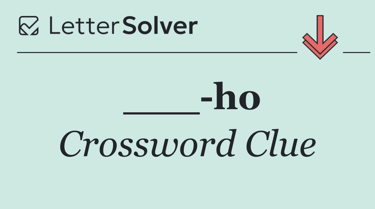 ___ ho