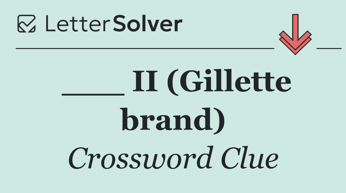 ___ II (Gillette brand)