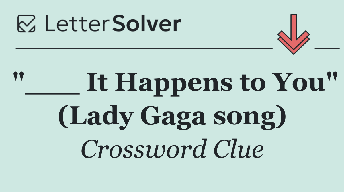 "___ It Happens to You" (Lady Gaga song)