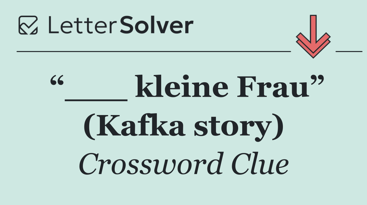 “___ kleine Frau” (Kafka story)