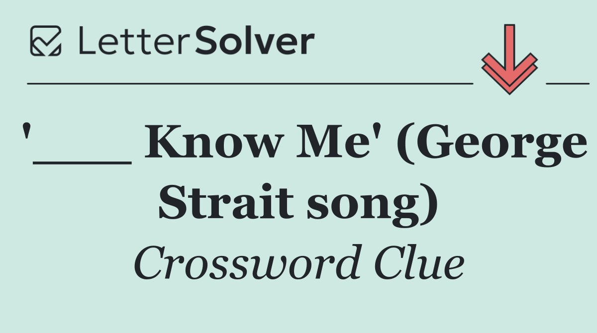 '___ Know Me' (George Strait song)
