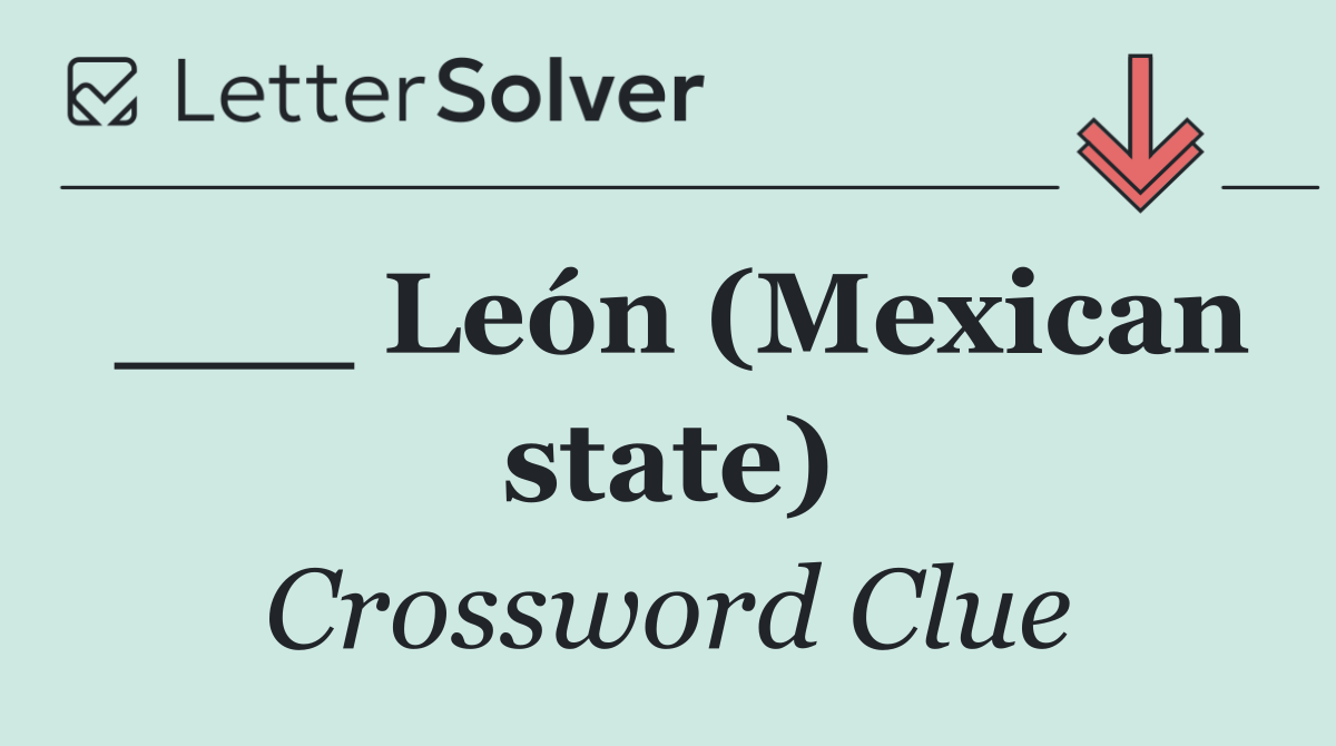 ___ León (Mexican state)