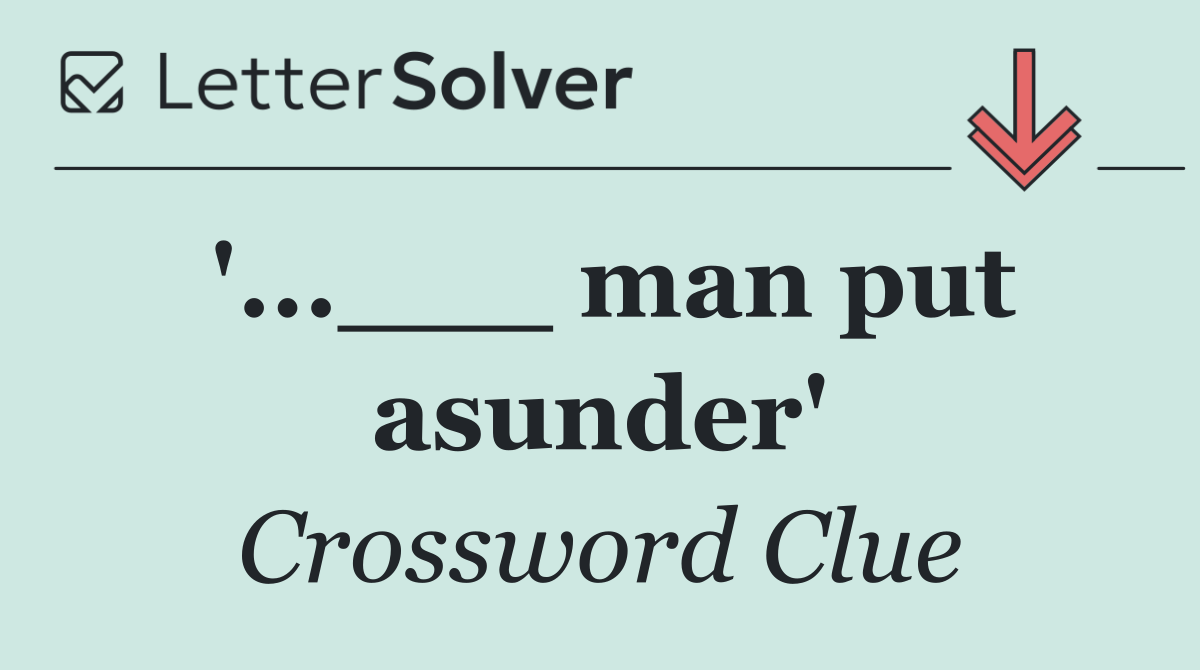 '...___ man put asunder'