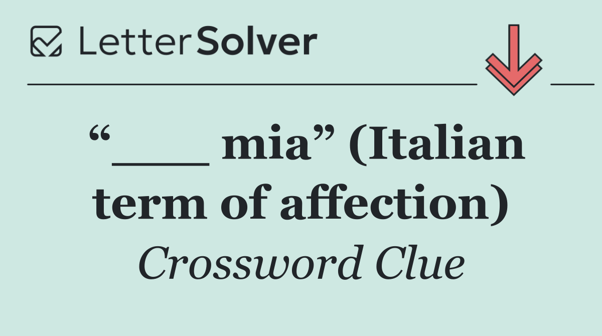 “___ mia” (Italian term of affection)