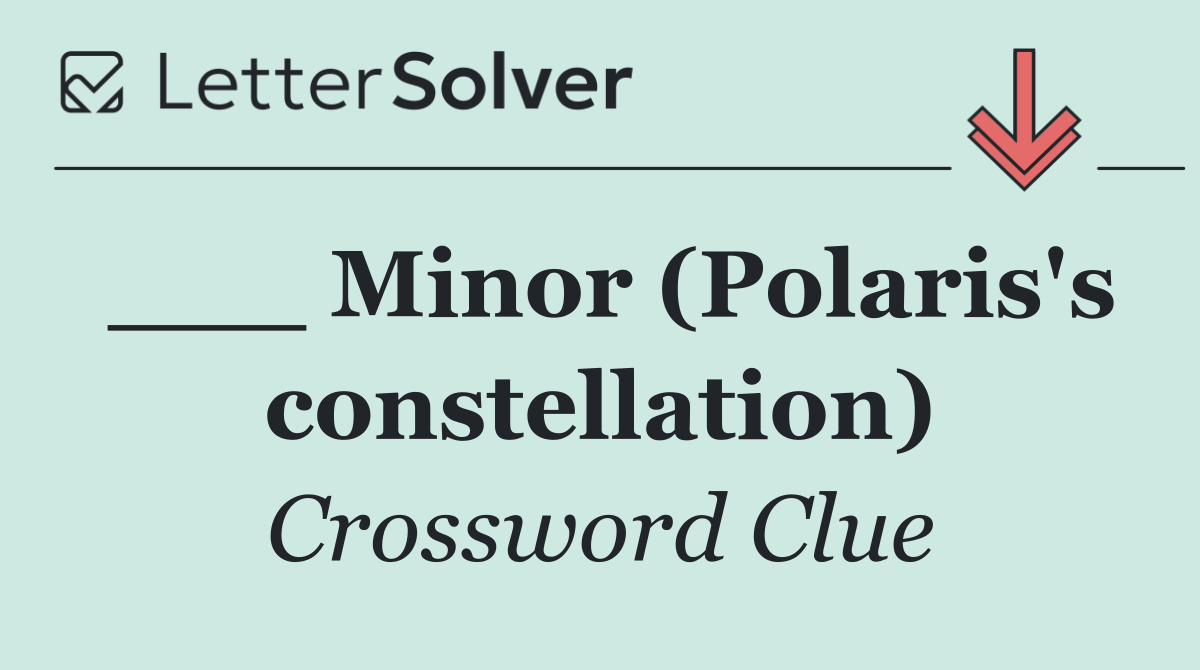 ___ Minor (Polaris's constellation)