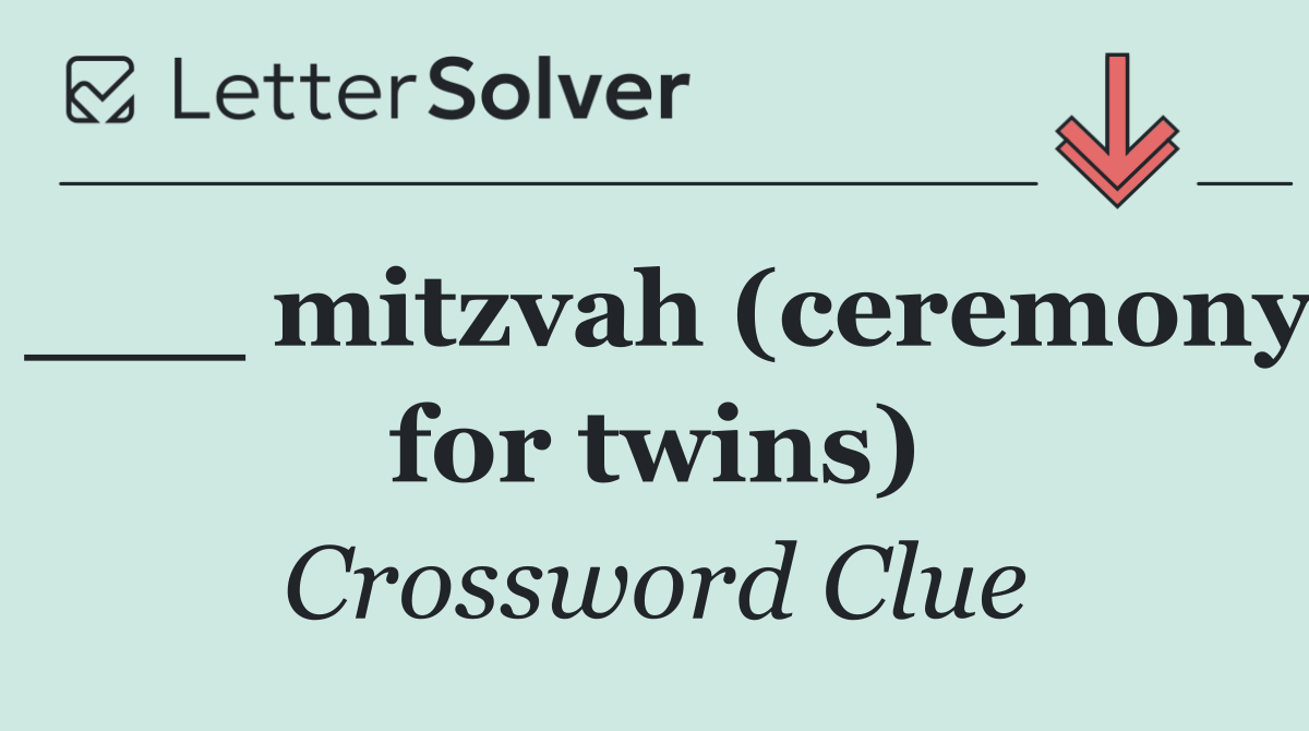 ___ mitzvah (ceremony for twins)