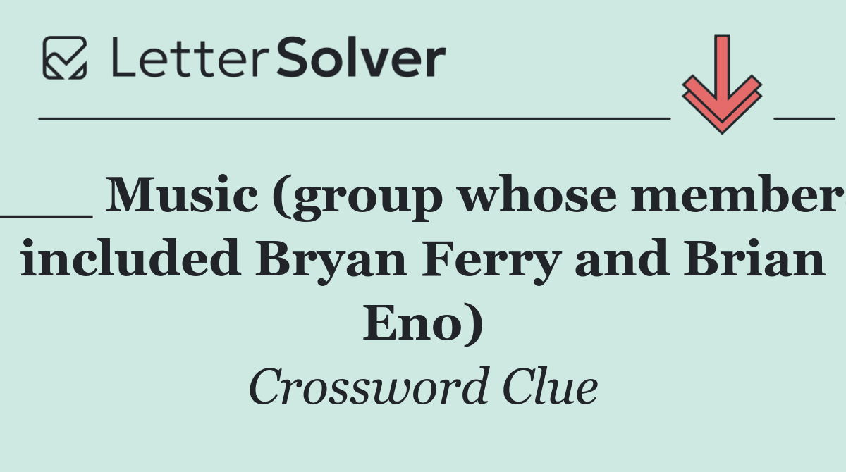 ___ Music (group whose members included Bryan Ferry and Brian Eno)
