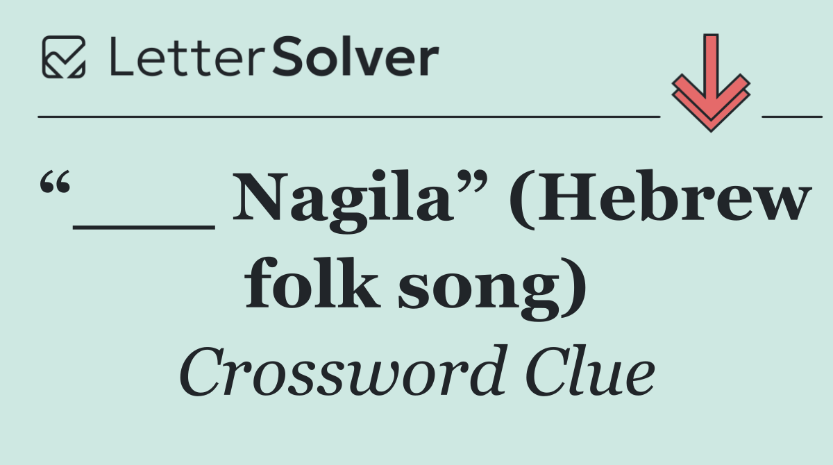“___ Nagila” (Hebrew folk song)