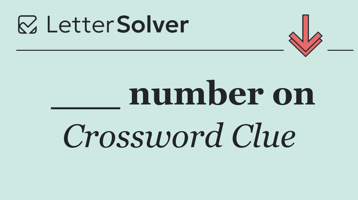 ___ number on