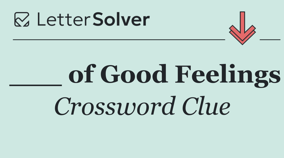 ___ of Good Feelings