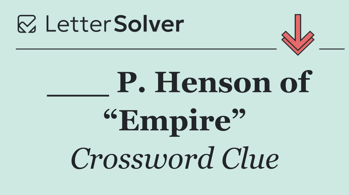 ___ P. Henson of “Empire”