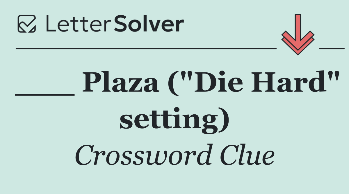 ___ Plaza ("Die Hard" setting)