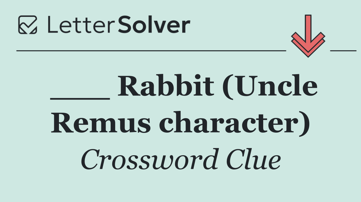 ___ Rabbit (Uncle Remus character)