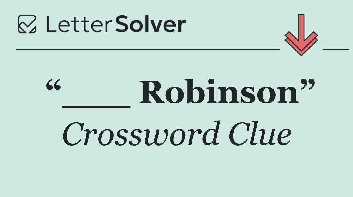 “___ Robinson”