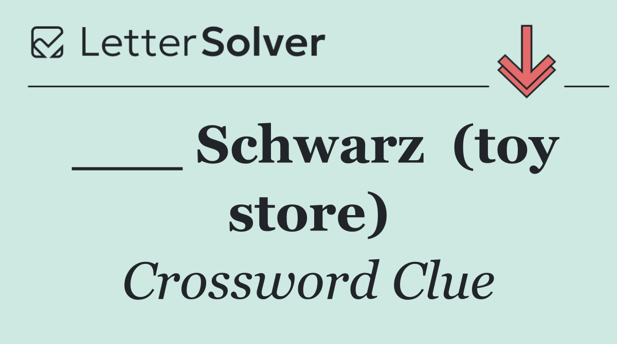 ___ Schwarz  (toy store)