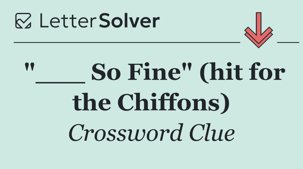 "___ So Fine" (hit for the Chiffons)