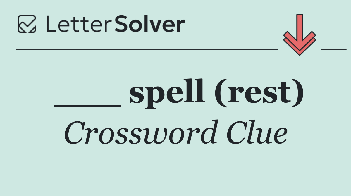 ___ spell (rest)