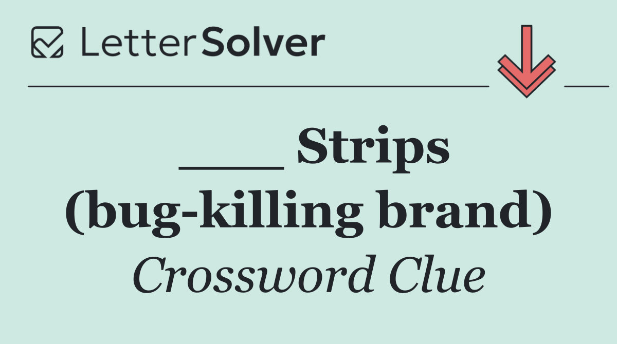 ___ Strips (bug killing brand)