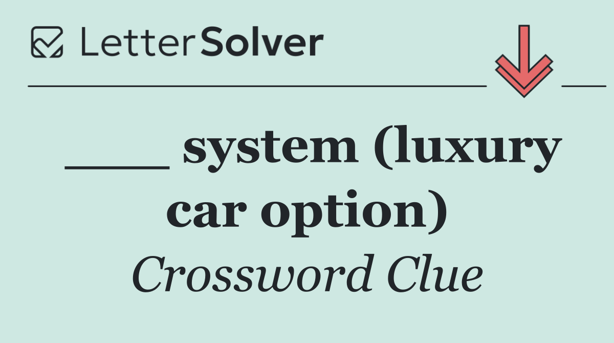 ___ system (luxury car option)