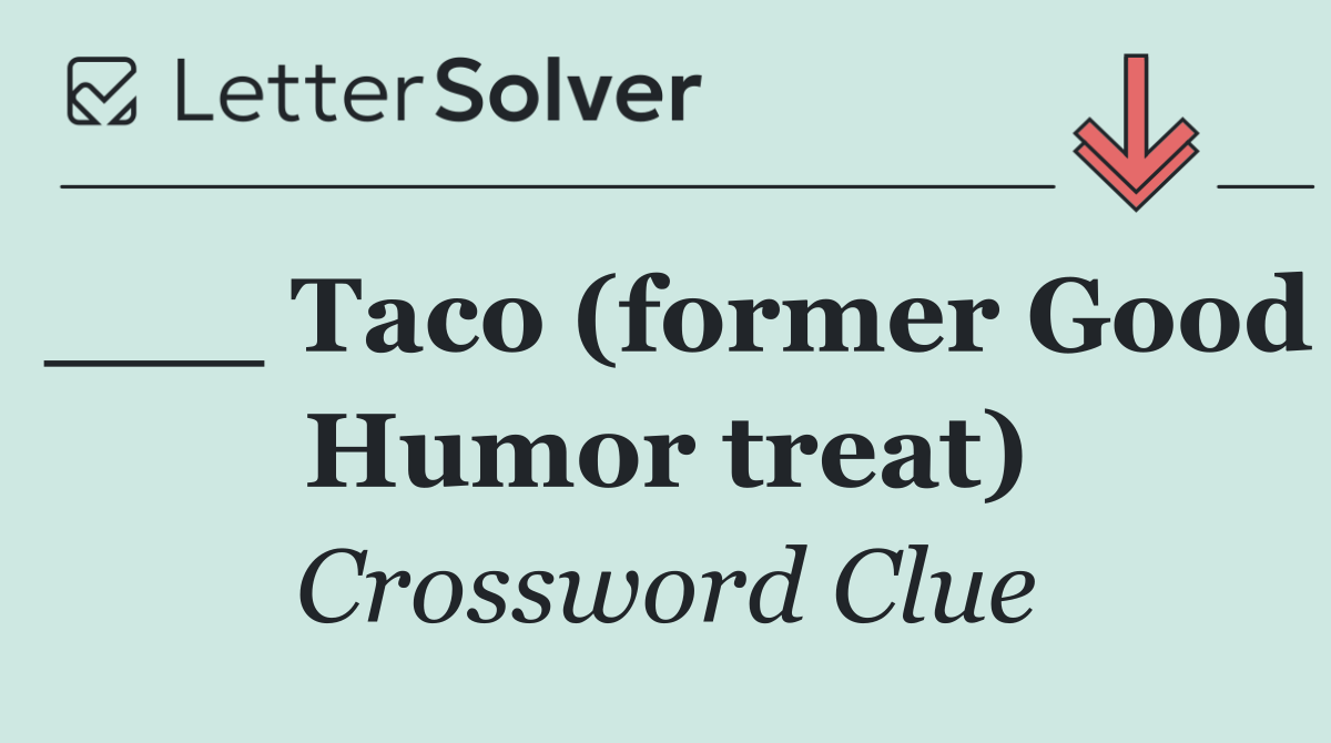 ___ Taco (former Good Humor treat)
