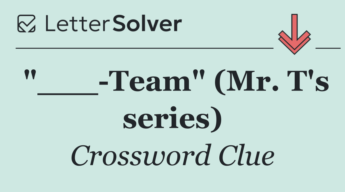 "___ Team" (Mr. T's series)