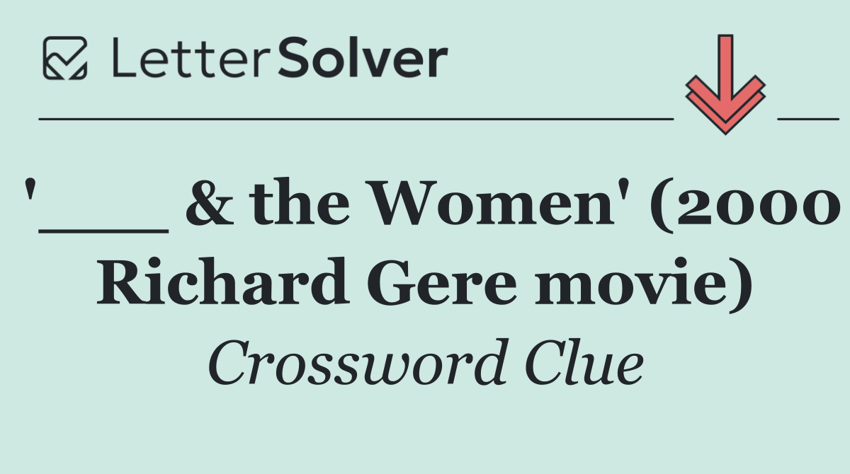 '___ & the Women' (2000 Richard Gere movie)
