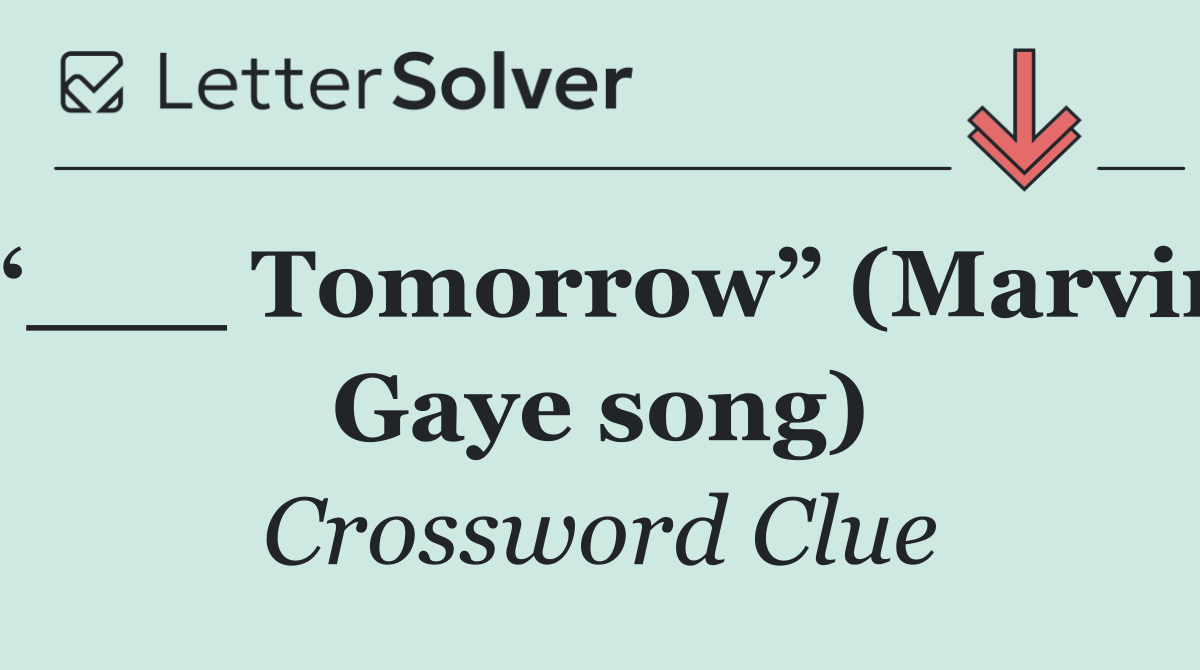 “___ Tomorrow” (Marvin Gaye song)