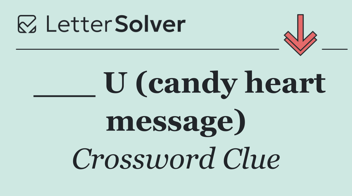 ___ U (candy heart message)