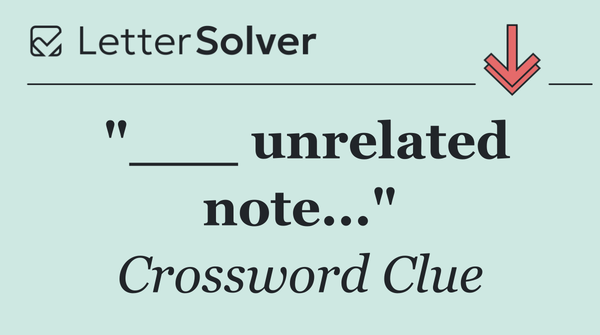 "___ unrelated note..."