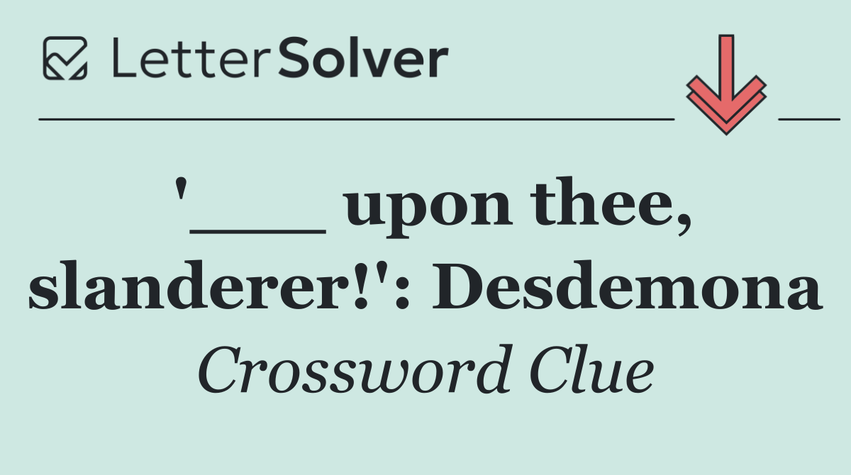 '___ upon thee, slanderer!': Desdemona