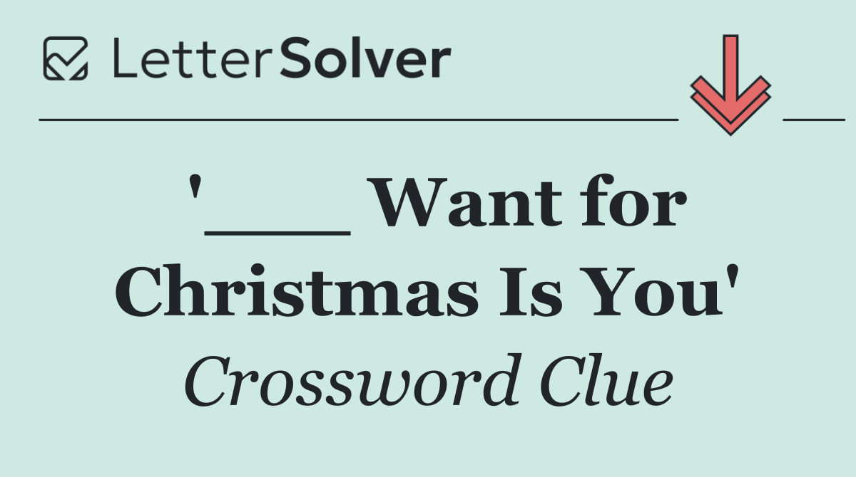 '___ Want for Christmas Is You'