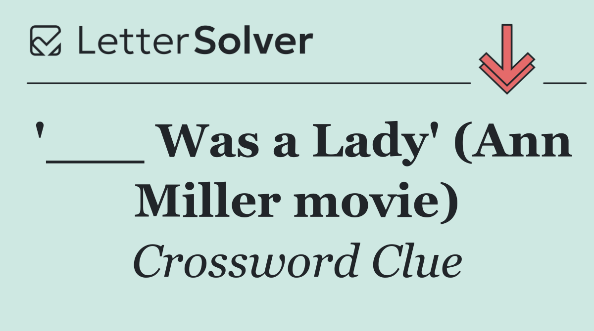 '___ Was a Lady' (Ann Miller movie)
