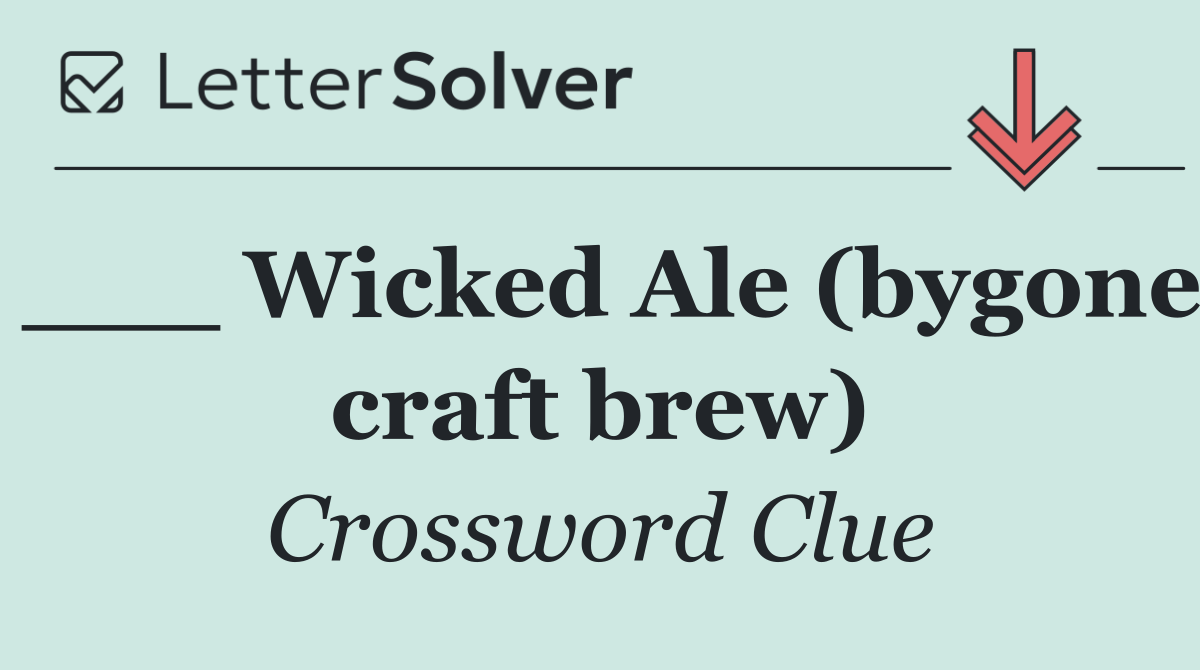 ___ Wicked Ale (bygone craft brew)