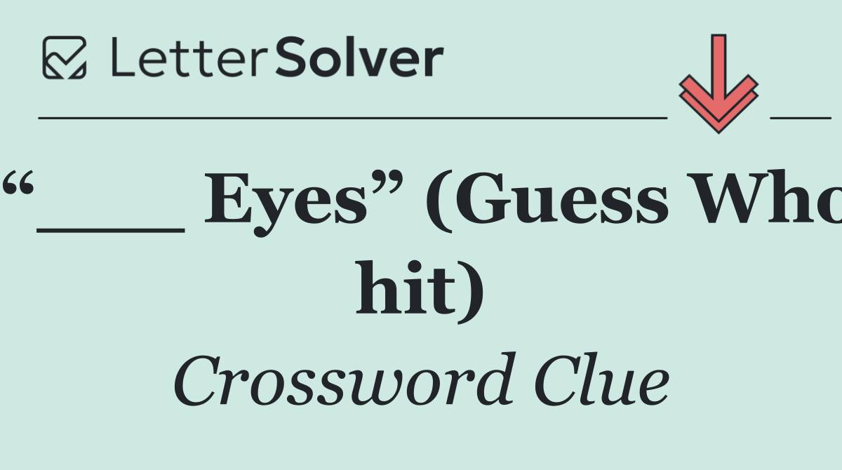 “___ Eyes” (Guess Who hit)