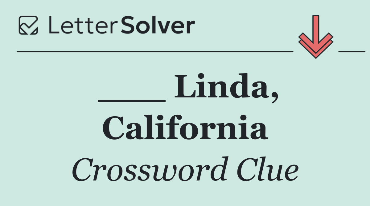 ___ Linda, California