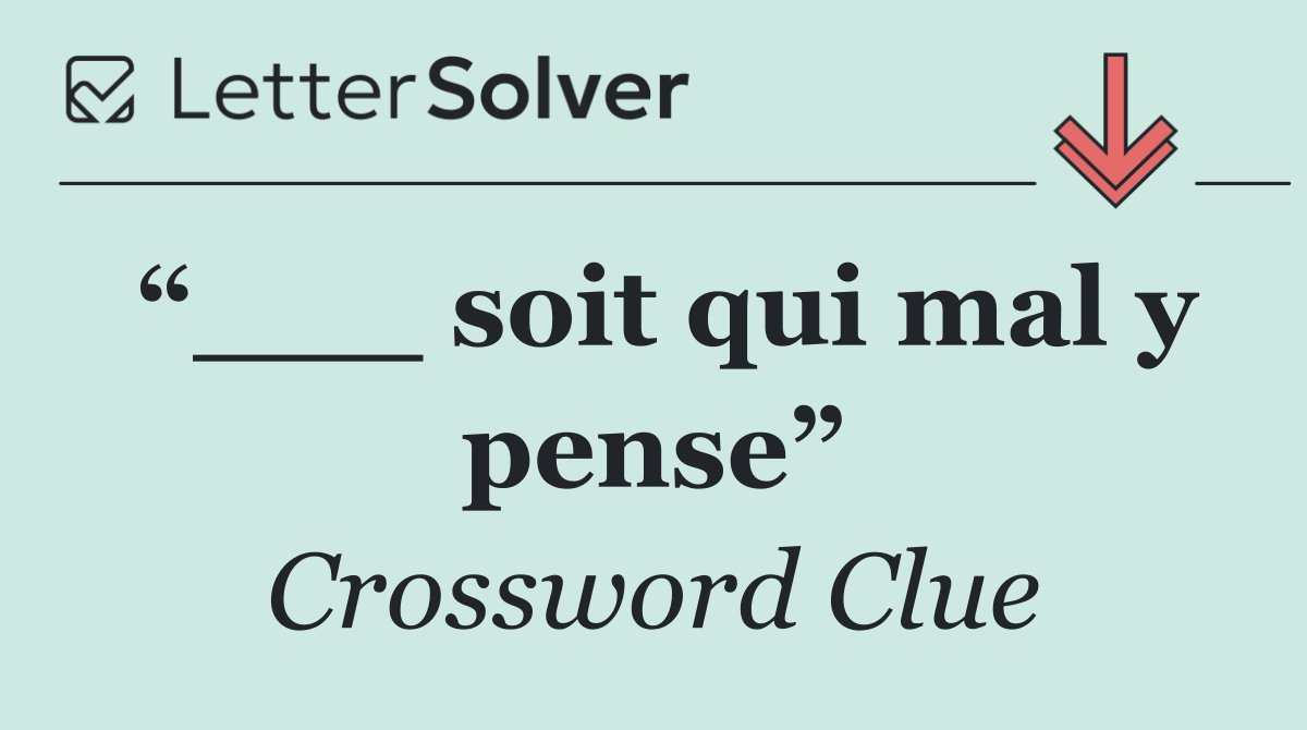“___ soit qui mal y pense”