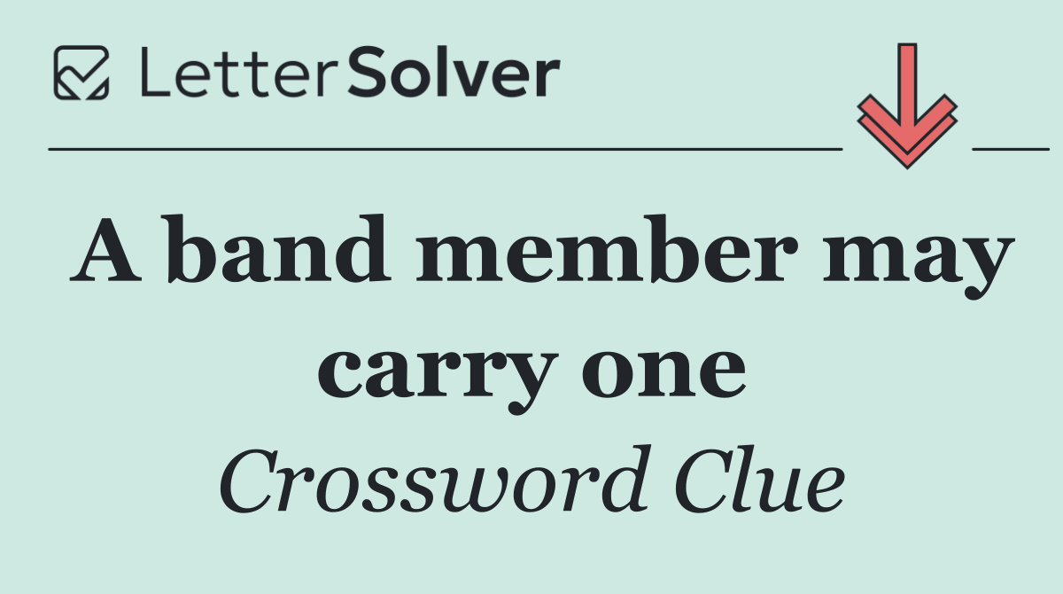 A band member may carry one