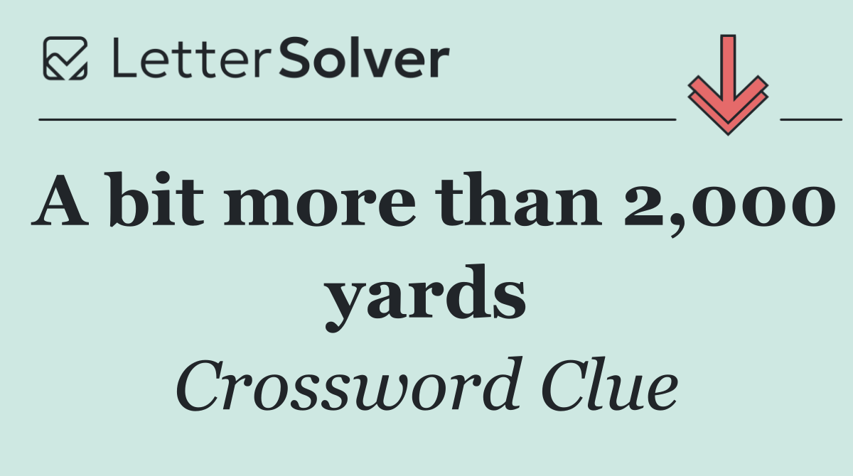 A bit more than 2,000 yards