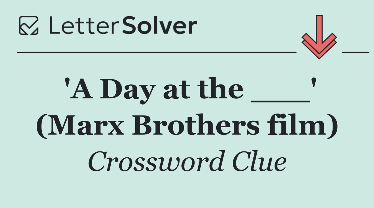 'A Day at the ___' (Marx Brothers film)